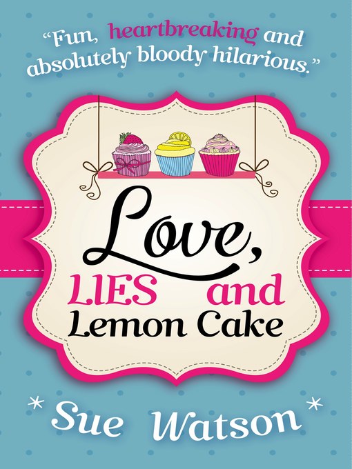 Title details for Love, Lies and Lemon Cake by Sue Watson - Available